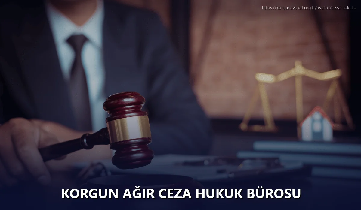 Korgun Ağır Ceza Hukuk Bürosu