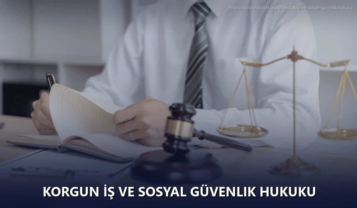 Korgun İş ve Sosyal Güvenlik Hukuku